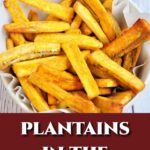 Plantain fries.