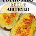 air fryer potato skins.