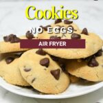 Air Fryer Chocolate chip cookies.